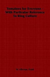 Tomatoes for Everyone - With Particular Reference To Ring Culture (Paperback)