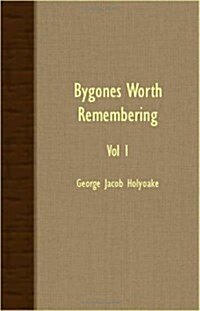 Bygones Worth Remembering - Vol I (Paperback)