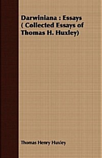 Darwiniana : Essays ( Collected Essays of Thomas H. Huxley) (Paperback)