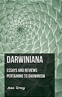 Darwiniana : Essays And Reviews Pertaining To Darwinism (Paperback)