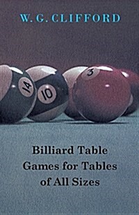 Billiard Table Games for Tables of All Sizes (Paperback)