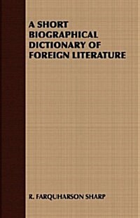 A Short Biographical Dictionary of Foreign Literature (Paperback)