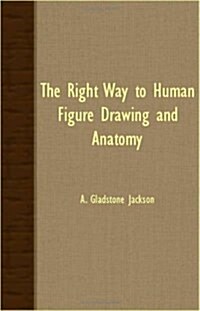 The Right Way to Human Figure Drawing and Anatomy (Paperback)