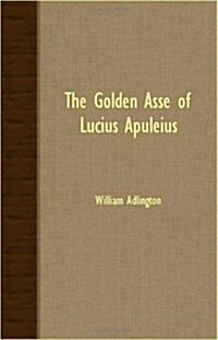 The Golden Asse of Lucius Apuleius (Paperback)