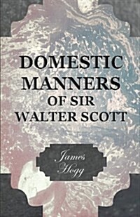 Domestic Manners Of Sir Walter Scott (Paperback)