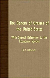 The Genera Of Grasses Of The United States - With Special Reference To The Economic Species (Paperback)