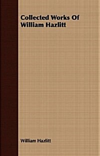 Collected Works Of William Hazlitt (Paperback)