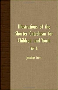 Illustrations Of The Shorter Catechism For Children And Youth - Vol II (Paperback)