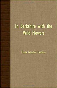 In Berkshire With The Wild Flowers (Paperback)