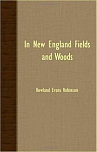 In New England Fields And Woods (Paperback)