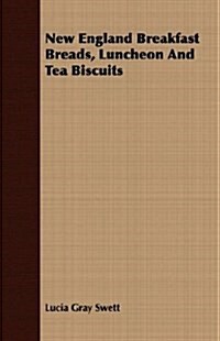 New England Breakfast Breads, Luncheon And Tea Biscuits (Paperback)
