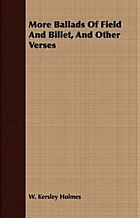 More Ballads Of Field And Billet, And Other Verses (Paperback)