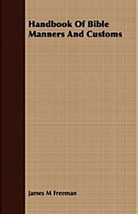 Handbook Of Bible Manners And Customs (Paperback)