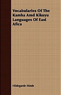 Vocabularies Of The Kamba Amd Kikuyu Languages Of East Afica (Paperback)