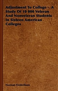 Adjustment To College - A Study Of 10 000 Veteran And Nonveteran Students In Sixteen American Colleges (Hardcover)