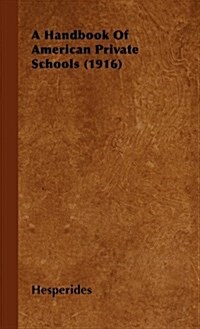 A Handbook Of American Private Schools (1916) (Hardcover)