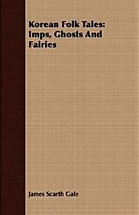 Korean Folk Tales : Imps, Ghosts And Fairies (Paperback)