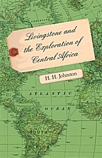 Livingstone And The Exploration Of Central Africa (Paperback)