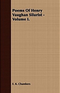 Poems Of Henry Vaughan Silurist - Volume I. (Paperback)