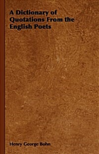 A Dictionary of Quotations From the English Poets (Hardcover)