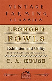 Leghorn Fowls - Exhibition And Utility (Paperback)