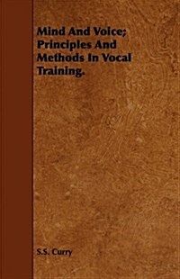 Mind And Voice; Principles And Methods In Vocal Training. (Paperback)