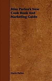 Miss Parloas New Cook Book And Marketing Guide (Paperback)
