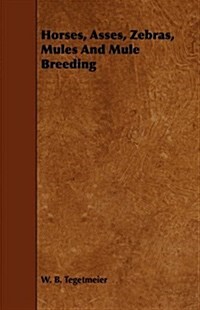 Horses, Asses, Zebras, Mules And Mule Breeding (Paperback)