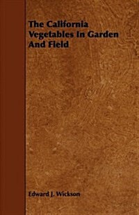 The California Vegetables In Garden And Field (Paperback)