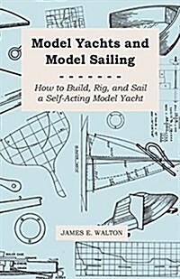 Model Yachts and Model Yacht Sailing (Paperback)