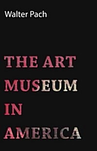 The Art Museum In America (Paperback)