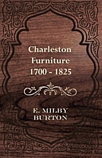 Charleston Furniture 1700 - 1825 (Paperback)