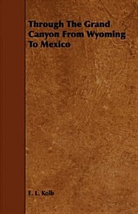 Through The Grand Canyon From Wyoming To Mexico (Paperback)