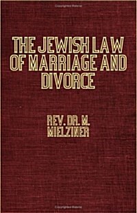 The Jewish Law Of Marriage And Divorce In Ancient And Modern Times, And Its Relation To The Law Of The State (Paperback)