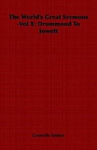 The Worlds Great Sermons -Vol X : Drummond To Jowett (Paperback)