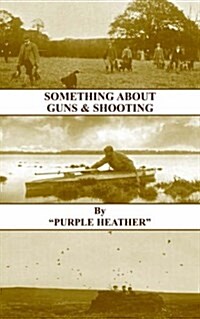 Something About Guns and Shooting (History of Shooting Series) (Paperback)