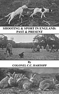 Shooting & Sport in England : Past & Present (History of Shooting Series) (Paperback)