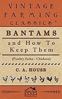 Bantams and How To Keep Them (Poultry Series - Chickens) (Paperback)