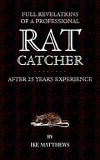Full Revelations of a Professional Rat-Catcher After 25 Years Experience (Paperback)