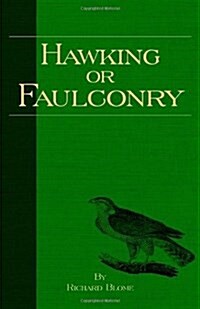 Hawking Or Faulconry (History of Falconry Series) (Hardcover)