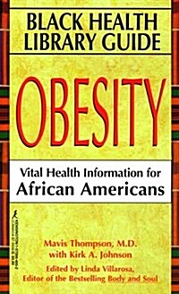 Black Health Library Guide: Obesity: Obesity : Vital Health Information for African Americans (Mass Market Paperback)