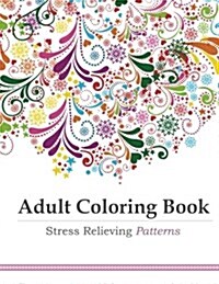 Adult Coloring Book Stress Relieving Patterns (Paperback)