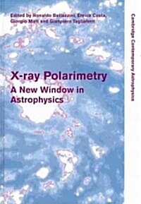 X-ray Polarimetry : A New Window in Astrophysics (Hardcover)