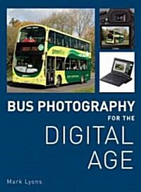 Bus Photography for the Digital Age (Hardcover)