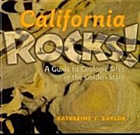 California Rocks!: A Guide to Geologic Sites in the Golden State (Paperback)