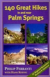 140 Great Hikes in and Near Palm Springs (Paperback, Revised, Updated)