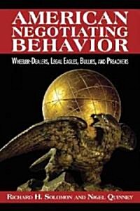 [중고] American Negotiating Behavior: Wheeler-Dealers, Legal Eagles, Bullies, and Preachers (Paperback)