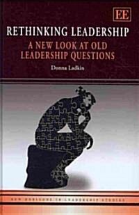 Rethinking Leadership : A New Look at Old Leadership Questions (Hardcover)