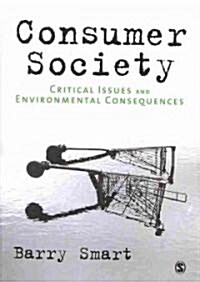 Consumer Society : Critical Issues & Environmental Consequences (Paperback)