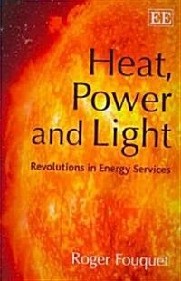 Heat, Power and Light : Revolutions in Energy Services (Paperback)